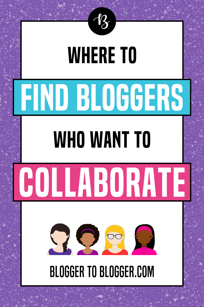 Find bloggers to collaborate with at bloggertoblogger.com!