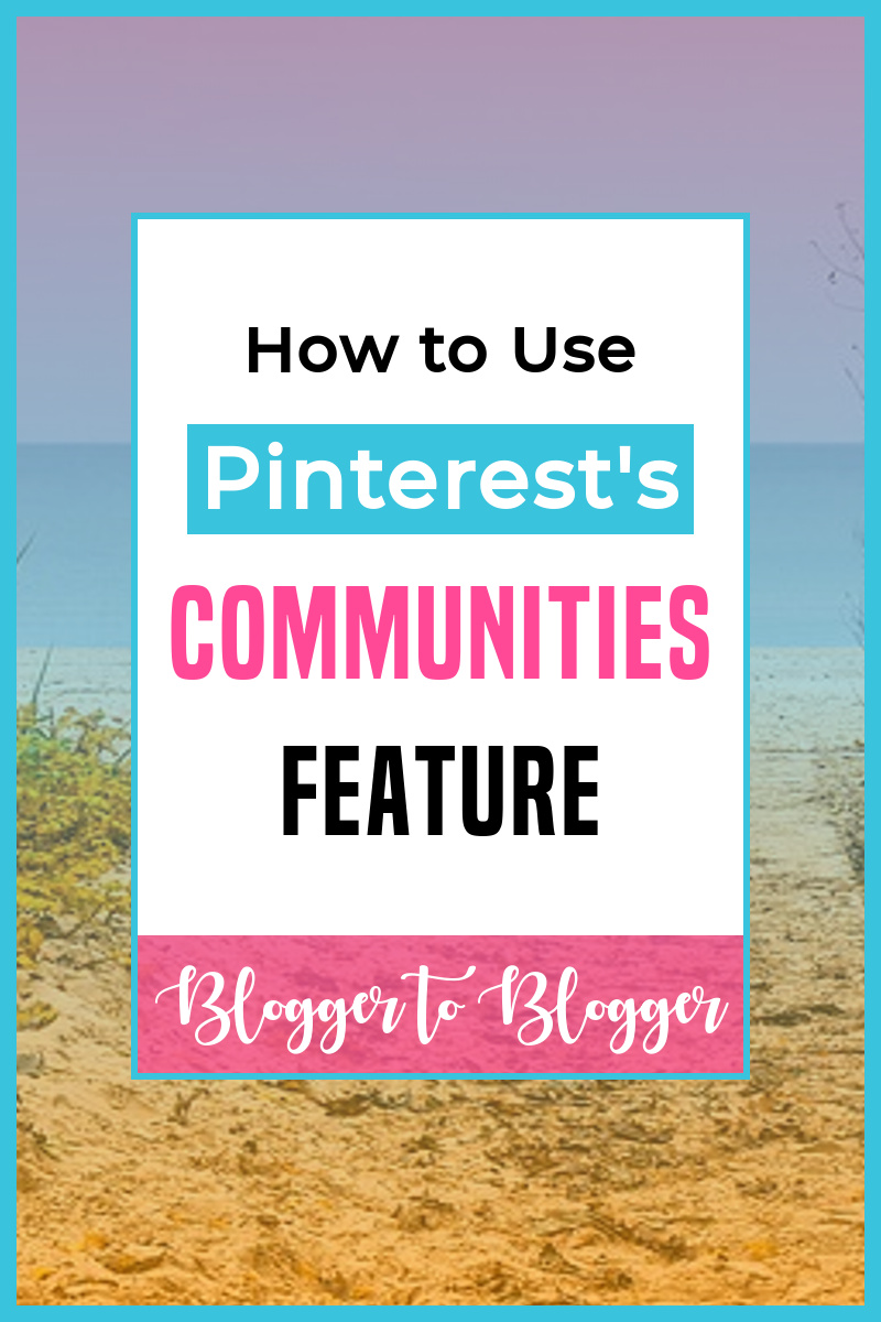 Blogger to Blogger: Pinterest  Communities (pin)